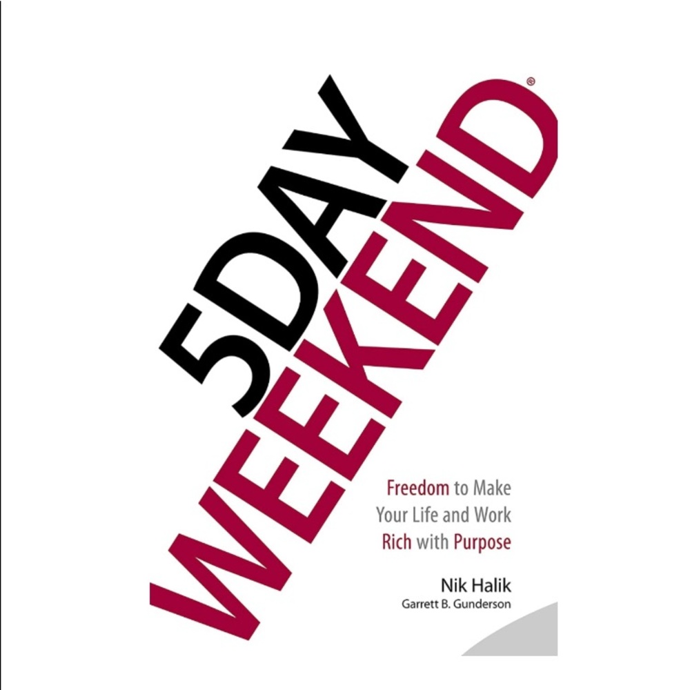Book 5 Day Weekend: Freedom to Make Your Life and Work Rich with Purpose